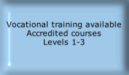 Vocational training available
Accredited courses
Levels 1-3

