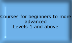 Courses for beginners to more advanced
Levels 1 and above
